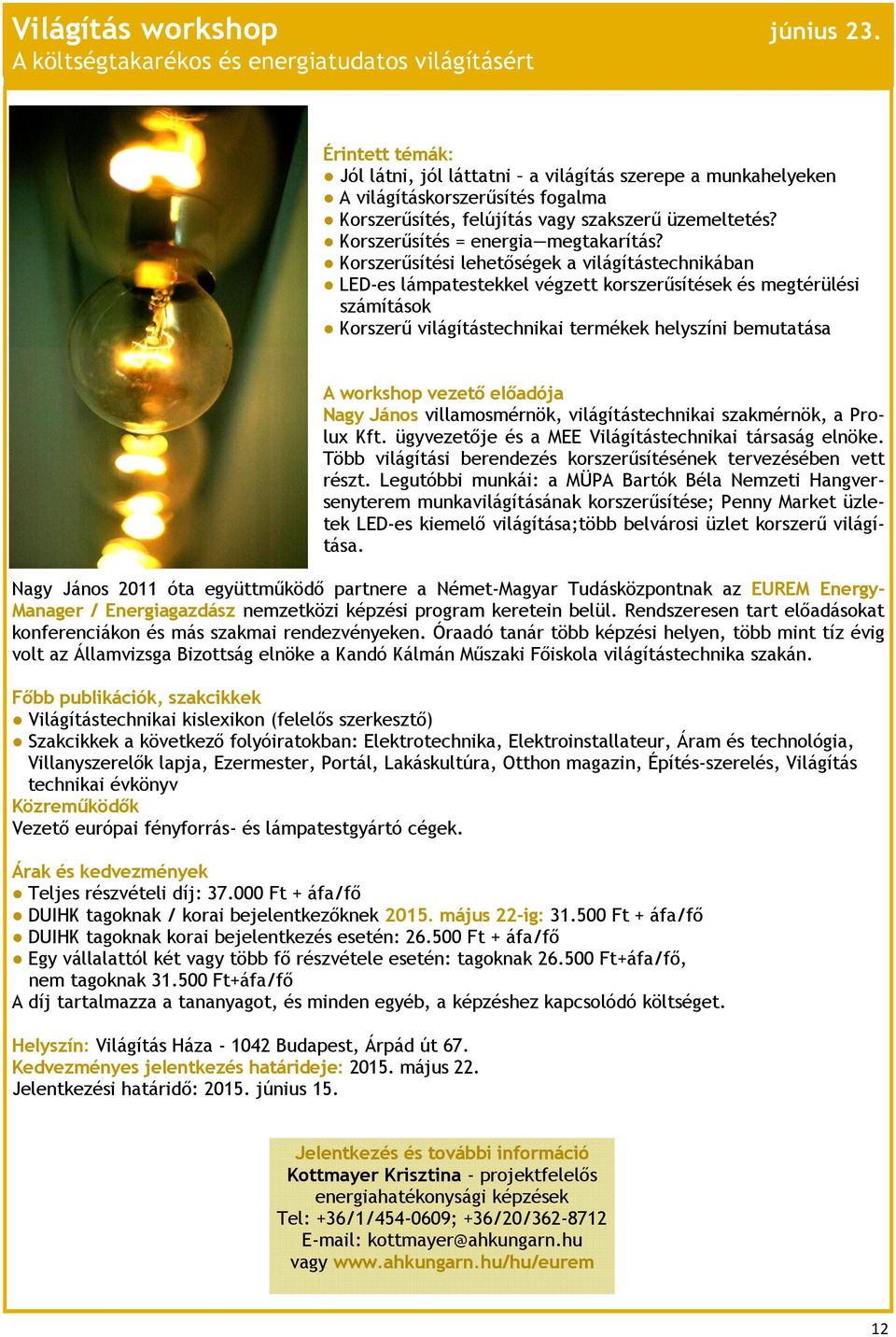 üzemeltetés? Korszerűsítés = energia megtakarítás?