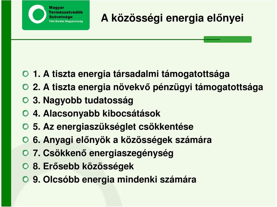 Alacsonyabb kibocsátások 5. Az energiaszükséglet csökkentése 6.