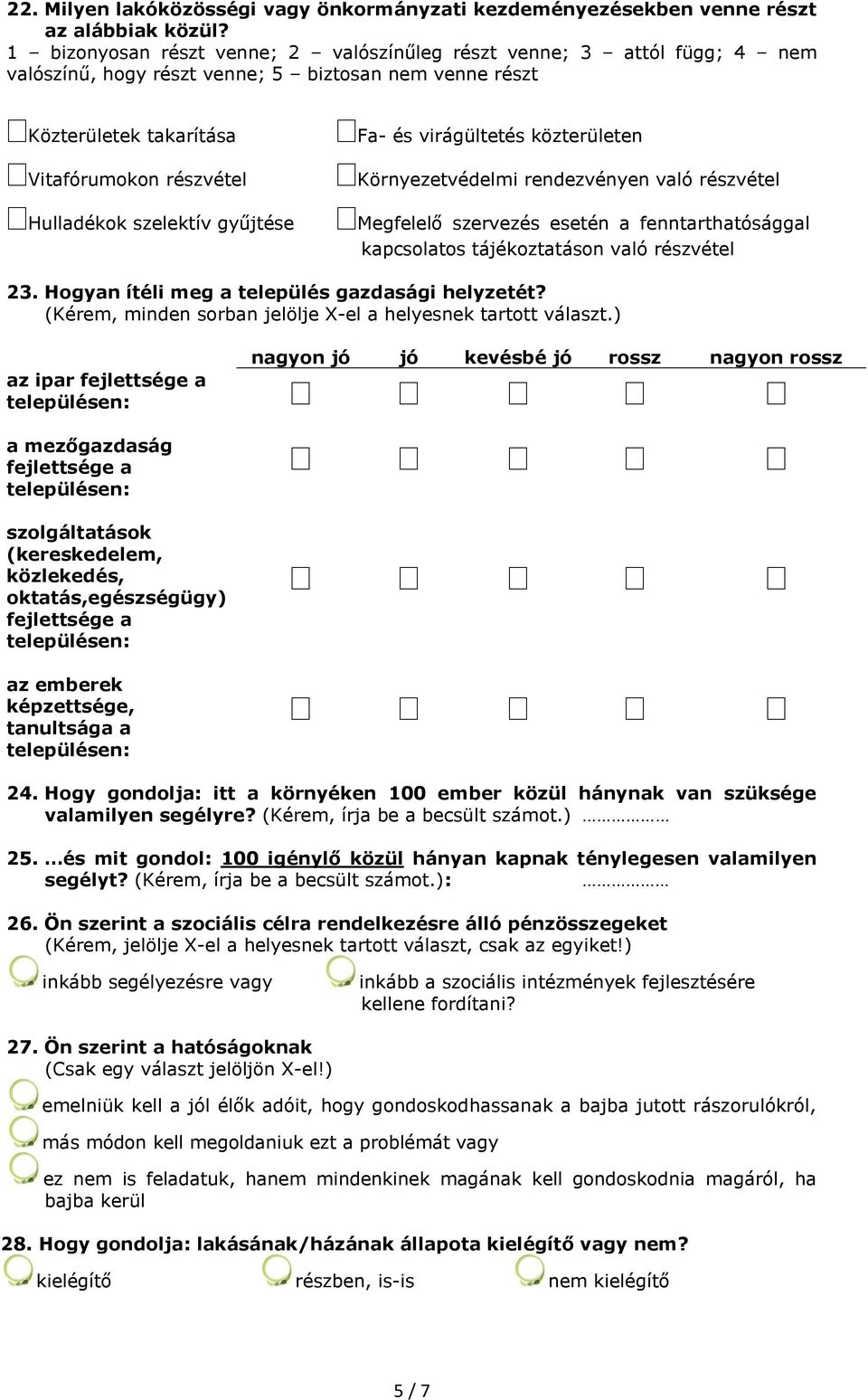 Fa- és virágültetés közterületen Környezetvédelmi rendezvényen való részvétel Megfelelő szervezés esetén a fenntarthatósággal kapcsolatos tájékoztatáson való részvétel 23.