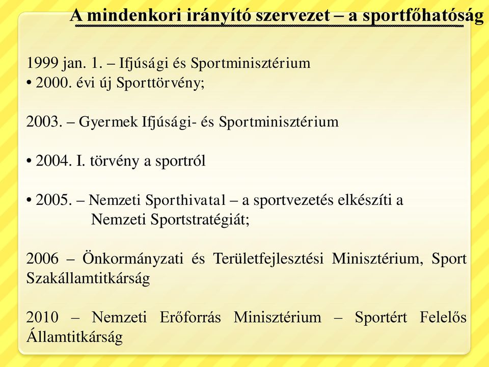 Nemzeti Sporthivatal a sportvezetés elkészíti a Nemzeti Sportstratégiát; 2006 Önkormányzati és