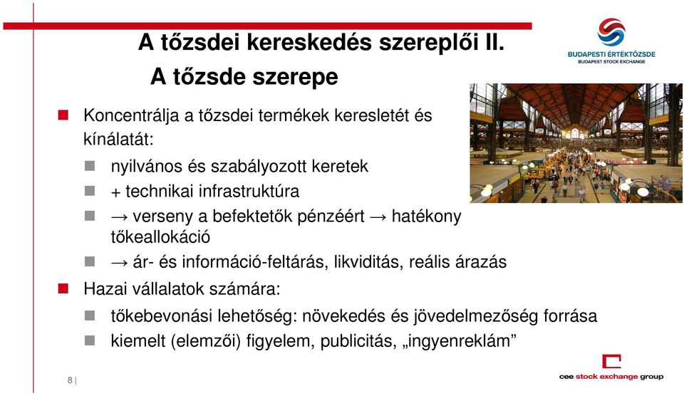 keretek + technikai infrastruktúra verseny a befektetők pénzéért hatékony tőkeallokáció ár- és