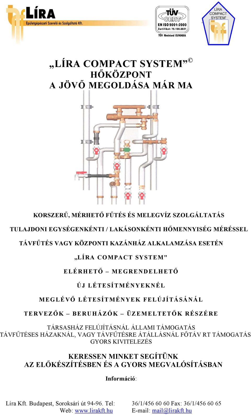 LÉTESÍTMÉNYEKNÉL MEGLÉVŐ LÉTESÍTMÉNYEK FELÚJÍTÁSÁNÁL TERVEZŐK BERUHÁZÓK ÜZEMELTETŐK RÉSZÉRE TÁRSASHÁZ FELÚJÍTÁSNÁL ÁLLAMI TÁMOGATÁS