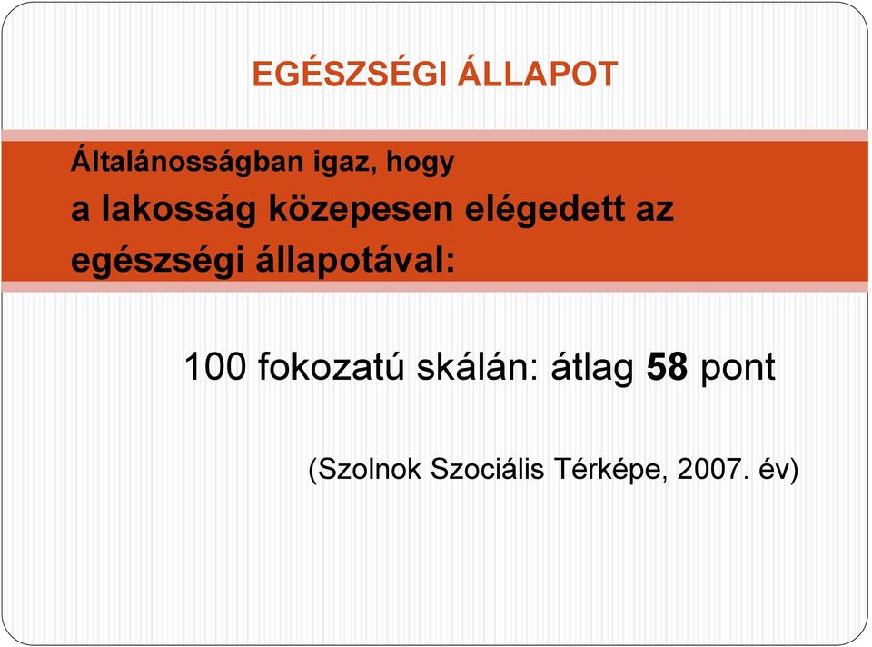 egészségi állapotával: 100 fokozatú skálán: