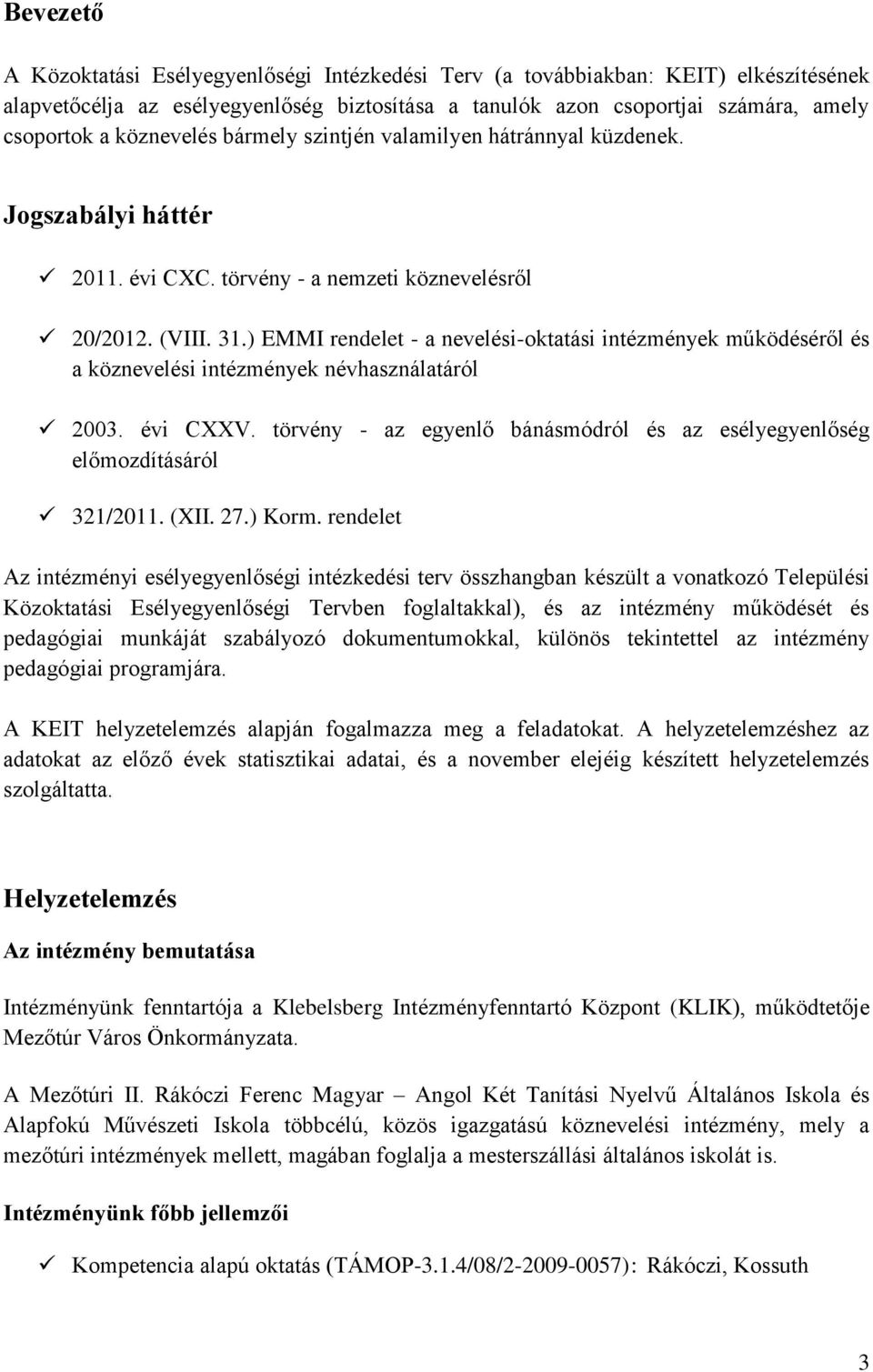 ) EMMI rendelet - a nevelési-oktatási intézmények működéséről és a köznevelési intézmények névhasználatáról 2003. évi CXXV.