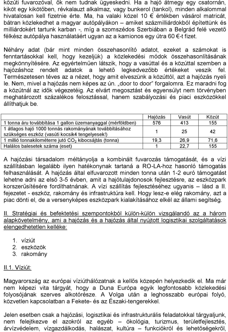 felé vezető félkész autópálya használatáért ugyan az a kamionos egy útra 60 -t fizet.