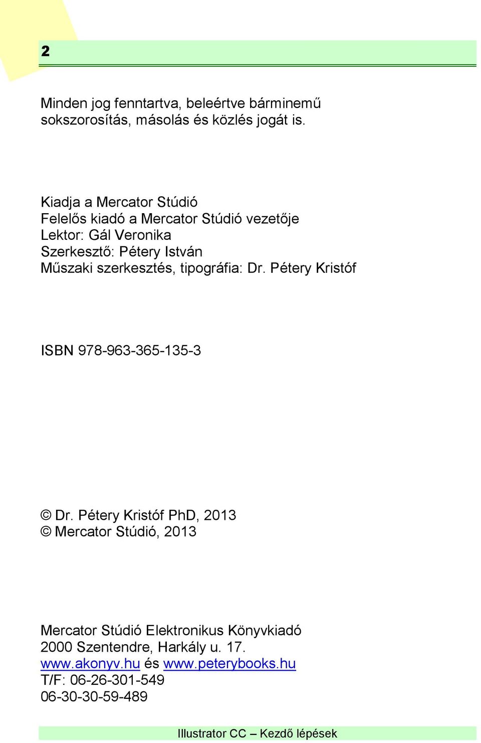 Műszaki szerkesztés, tipográfia: Dr. Pétery Kristóf ISBN 978-963-365-135-3 Dr.