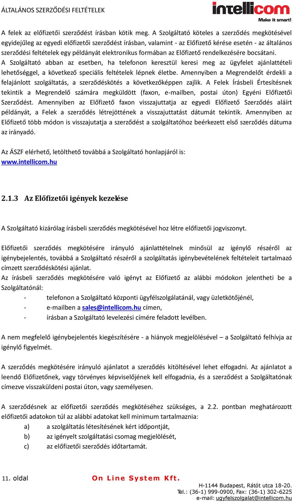 elektronikus formában az Előfizető rendelkezésére bocsátani.