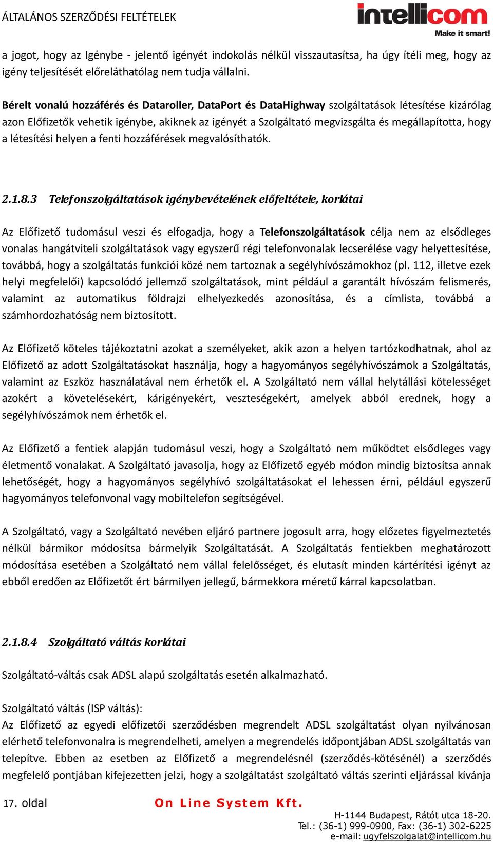 hogy a létesítési helyen a fenti hozzáférések megvalósíthatók. 2.1.8.