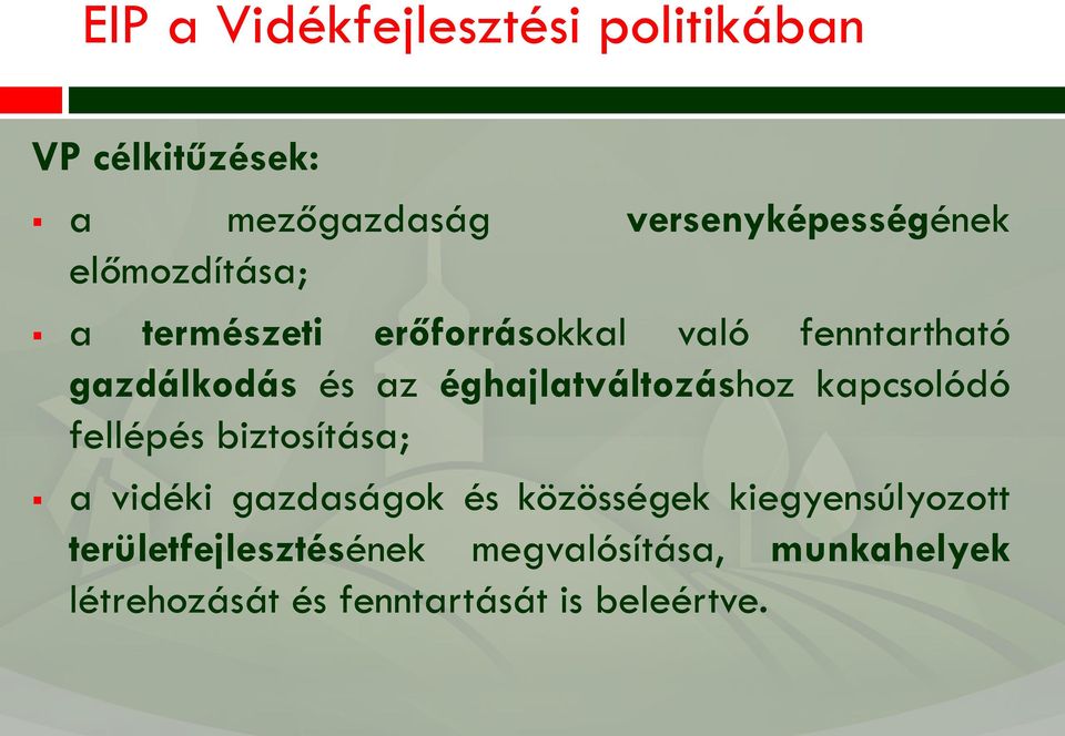 éghajlatváltozáshoz kapcsolódó fellépés biztosítása; a vidéki gazdaságok és közösségek