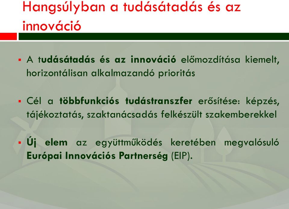 tudástranszfer erősítése: képzés, tájékoztatás, szaktanácsadás felkészült