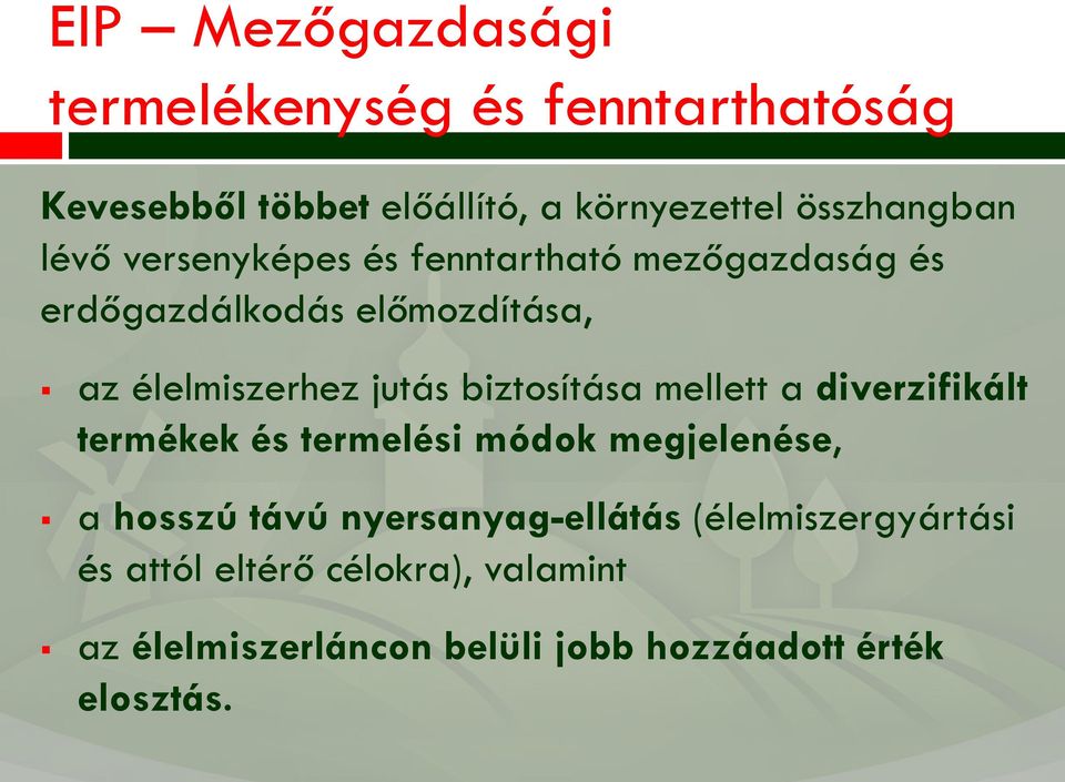 biztosítása mellett a diverzifikált termékek és termelési módok megjelenése, a hosszú távú