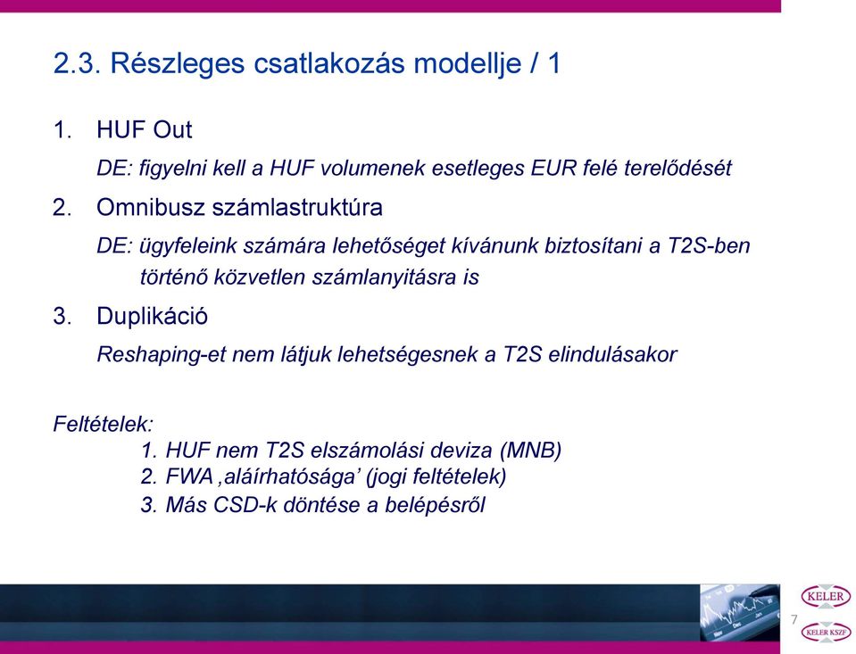 Omnibusz számlastruktúra DE: ügyfeleink számára lehetőséget kívánunk biztosítani a T2S-ben történő közvetlen