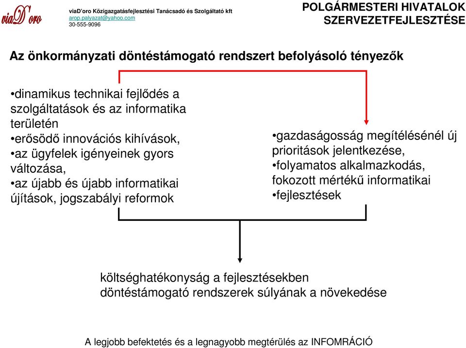 informatikai újítások, jogszabályi reformok gazdaságosság megítélésénél új prioritások jelentkezése, folyamatos