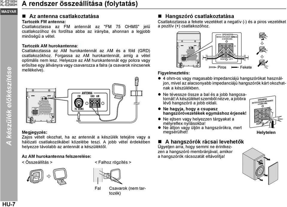 A készülék előkészítése Tartozék AM hurokantenna: Csatlakoztassa az AM hurokantennát az AM és a föld (GRD) csatlakozókhoz. Forgassa az AM hurokantennát, amíg a vétel optimális nem lesz.