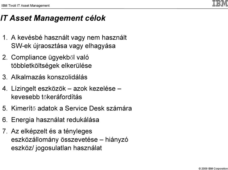 Lízingelt eszközök azok kezelése kevesebb tőkeráfordítás 5. Kimerítő adatok a Service Desk számára 6.