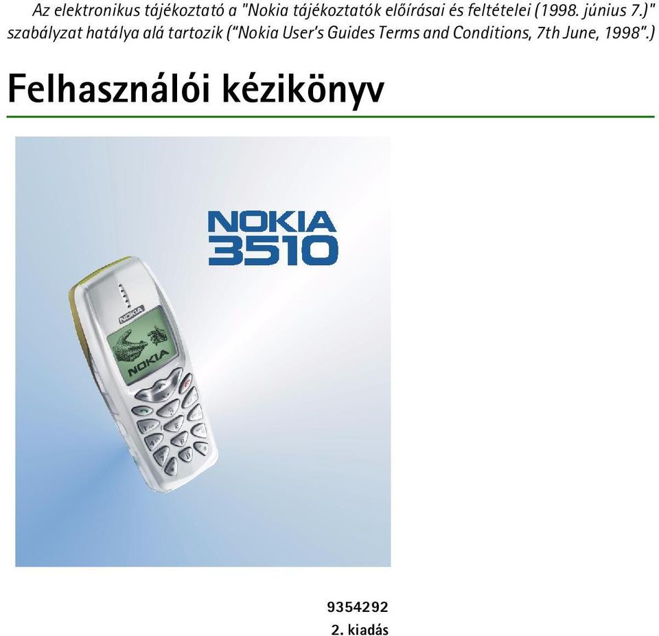 )" szabályzat hatálya alá tartozik ( Nokia User s Guides