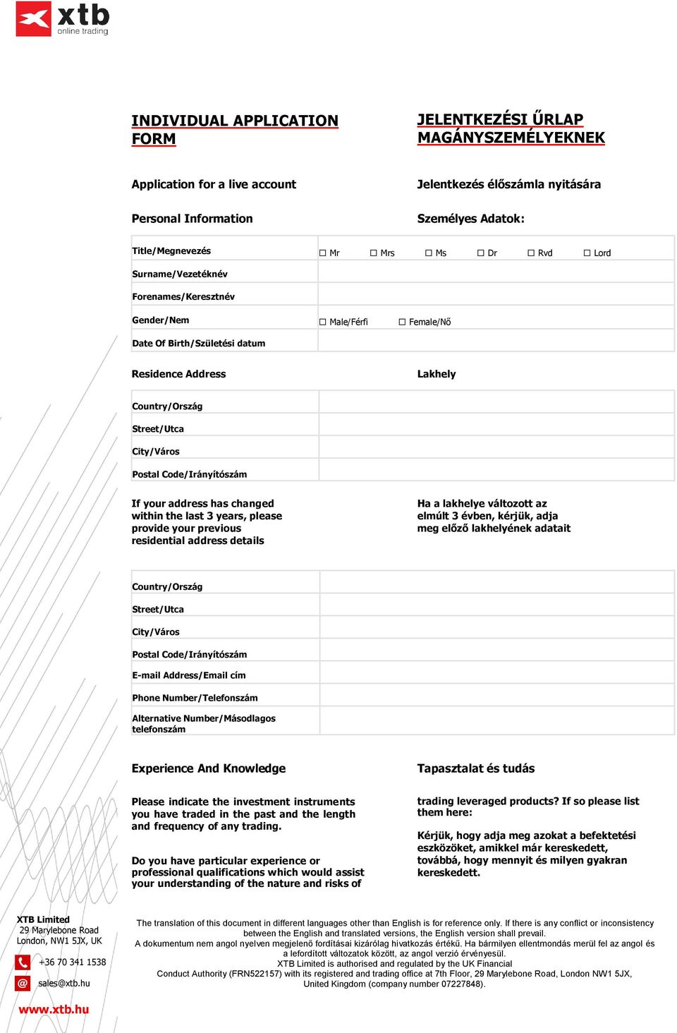 If your address has changed within the last 3 years, please provide your previous residential address details Ha a lakhelye változott az elmúlt 3 évben, kérjük, adja meg előző lakhelyének adatait