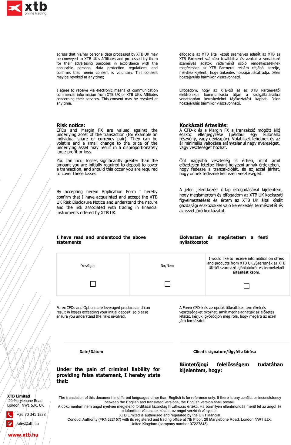 This consent may be revoked at any time; elfogadja az XTB által kezelt személyes adatát az XTB az XTB Partnerei számára továbbítsa és azokat a vonatkozó személyes adatok védelméről szóló
