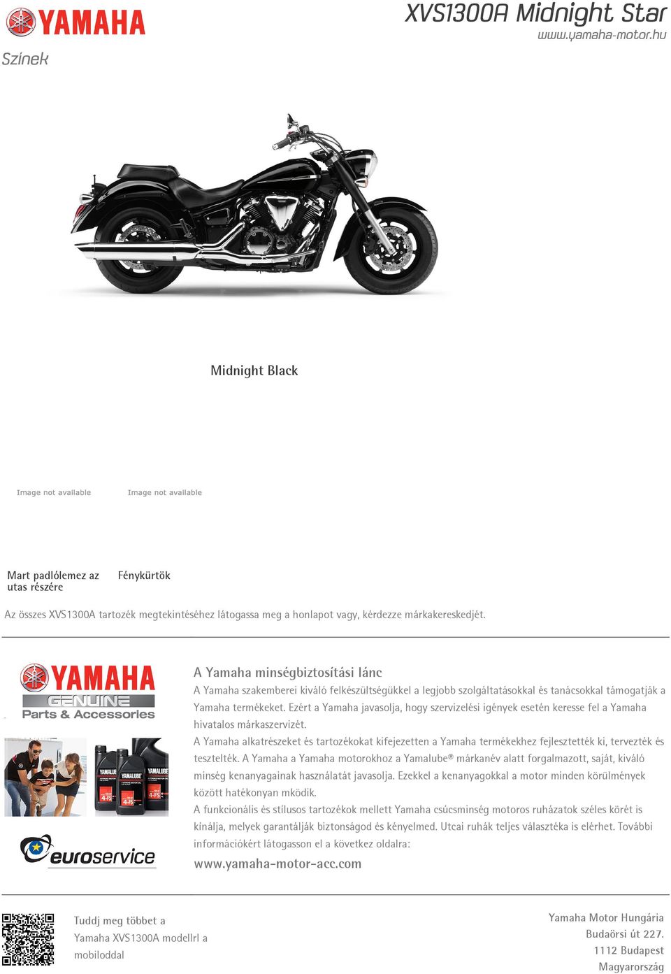 Ezért a Yamaha javasolja, hogy szervizelési igények esetén keresse fel a Yamaha hivatalos márkaszervizét.