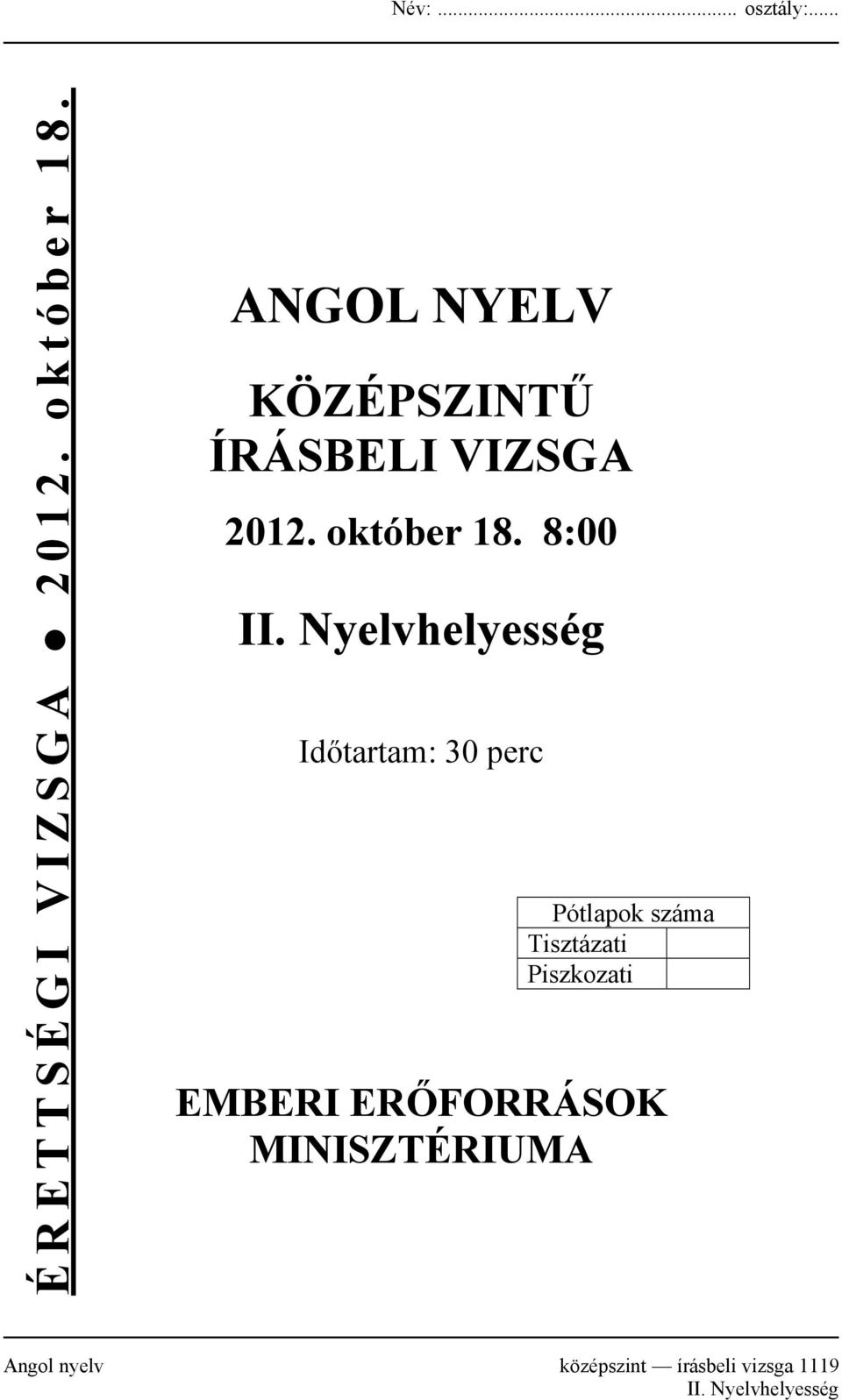 Nyelvhelyesség Időtartam: 30 perc Pótlapok száma Tisztázati