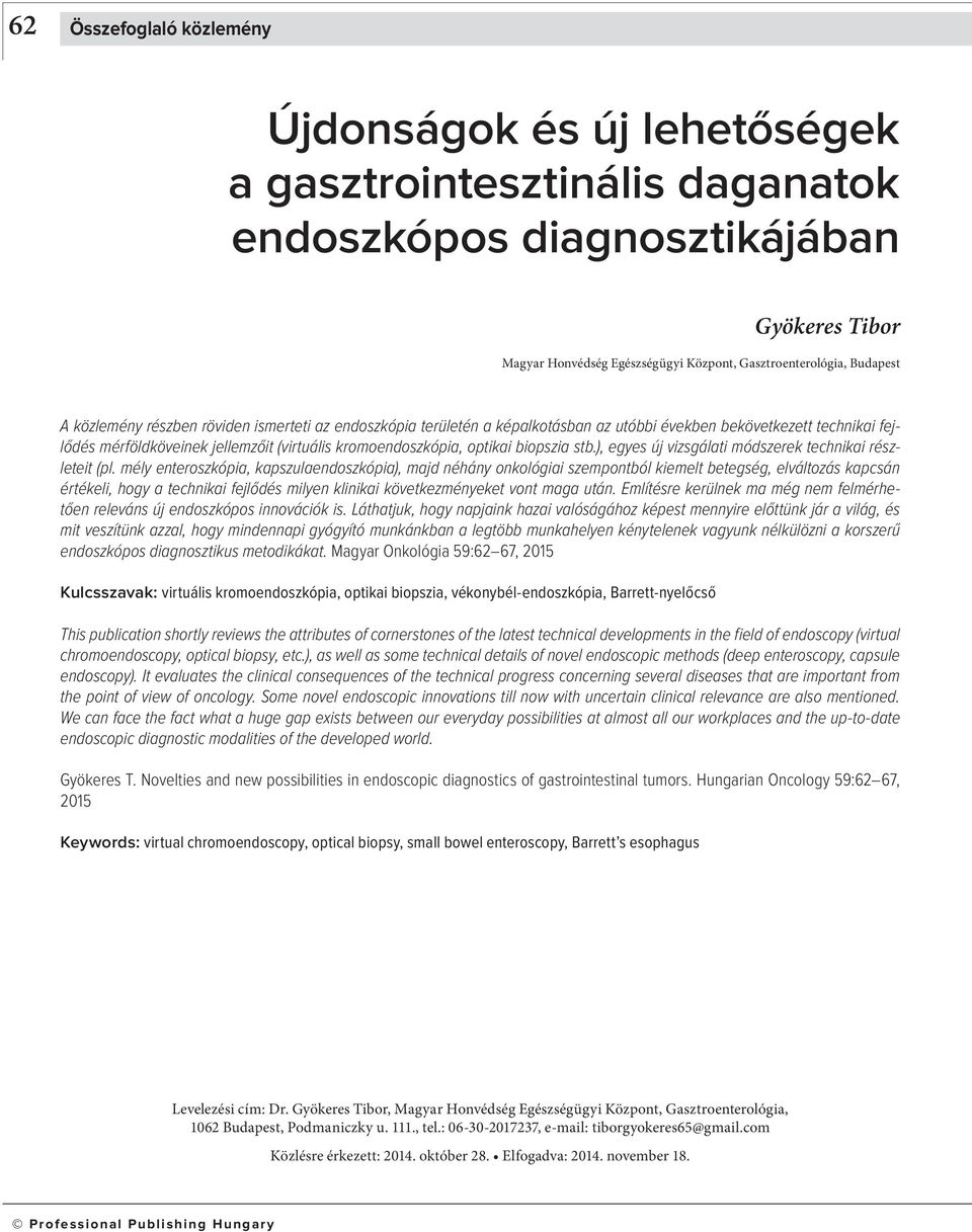 optikai biopszia stb.), egyes új vizsgálati módszerek technikai részleteit (pl.