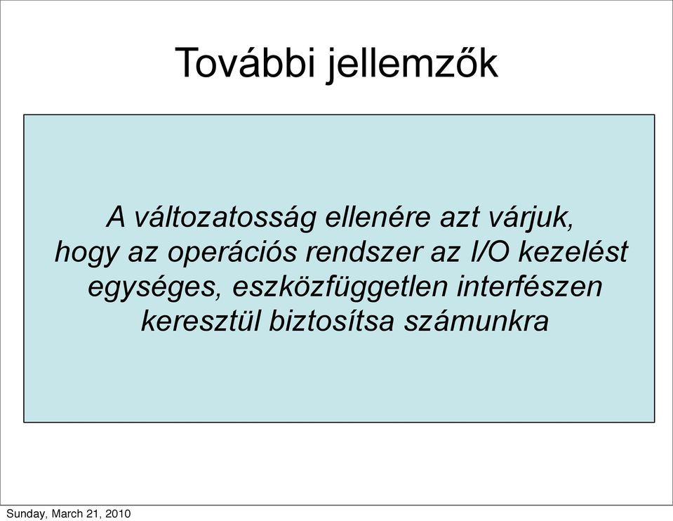 Az A átvitel változatosság egysége: adatokat ellenére bájtok azt vagy várjuk, karakterek hogy folyamaként az operációs is átvihetjük, rendszer de kezelhetjük az I/O az kezelést adatokat