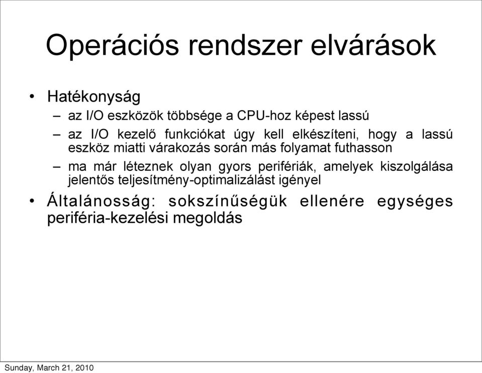 futhasson ma már léteznek olyan gyors perifériák, amelyek kiszolgálása jelentős