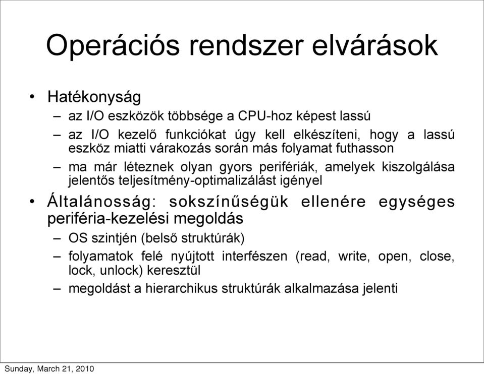 teljesítmény-optimalizálást igényel Általánosság: sokszínűségük ellenére egységes periféria-kezelési megoldás OS szintjén (belső