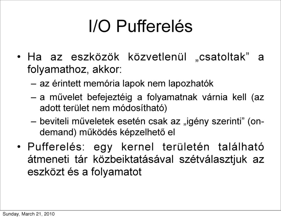 módosítható) beviteli műveletek esetén csak az igény szerinti (ondemand) működés képzelhető el