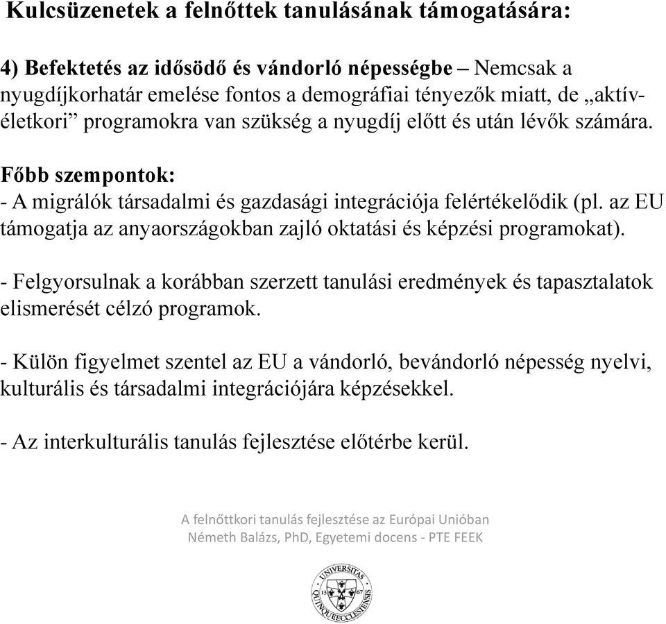 az EU támogatja az anyaországokban zajló oktatási és képzési programokat).