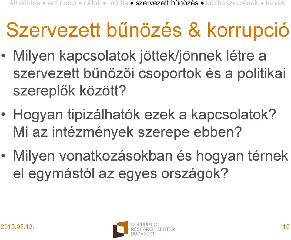 Hogyan tipizálhatók ezek a kapcsolatok? Mi az intézmények szerepe ebben?