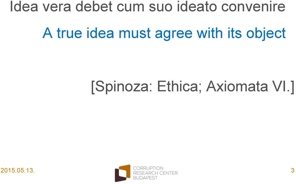 agree with its object [Spinoza: