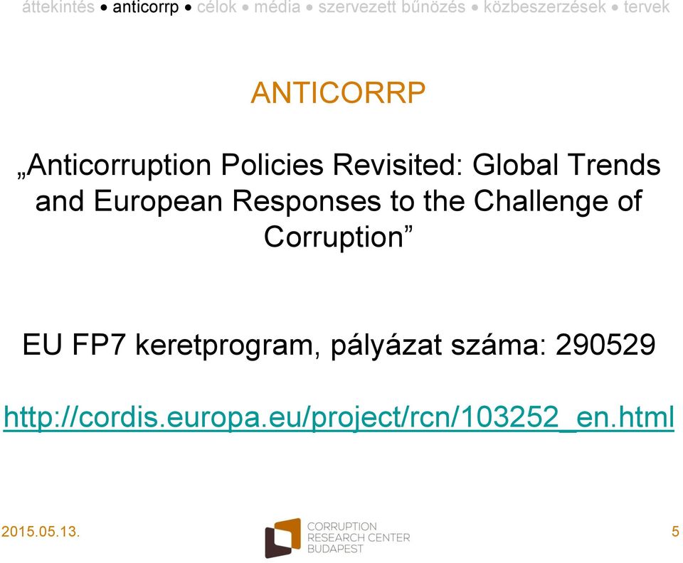 Corruption EU FP7 keretprogram, pályázat száma: 290529