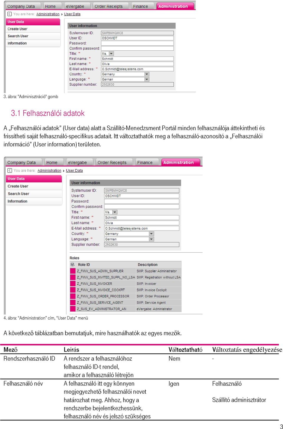 Itt változtathatók meg a felhasználó-azonosító a Felhasználói információ (User information) területen. 4.