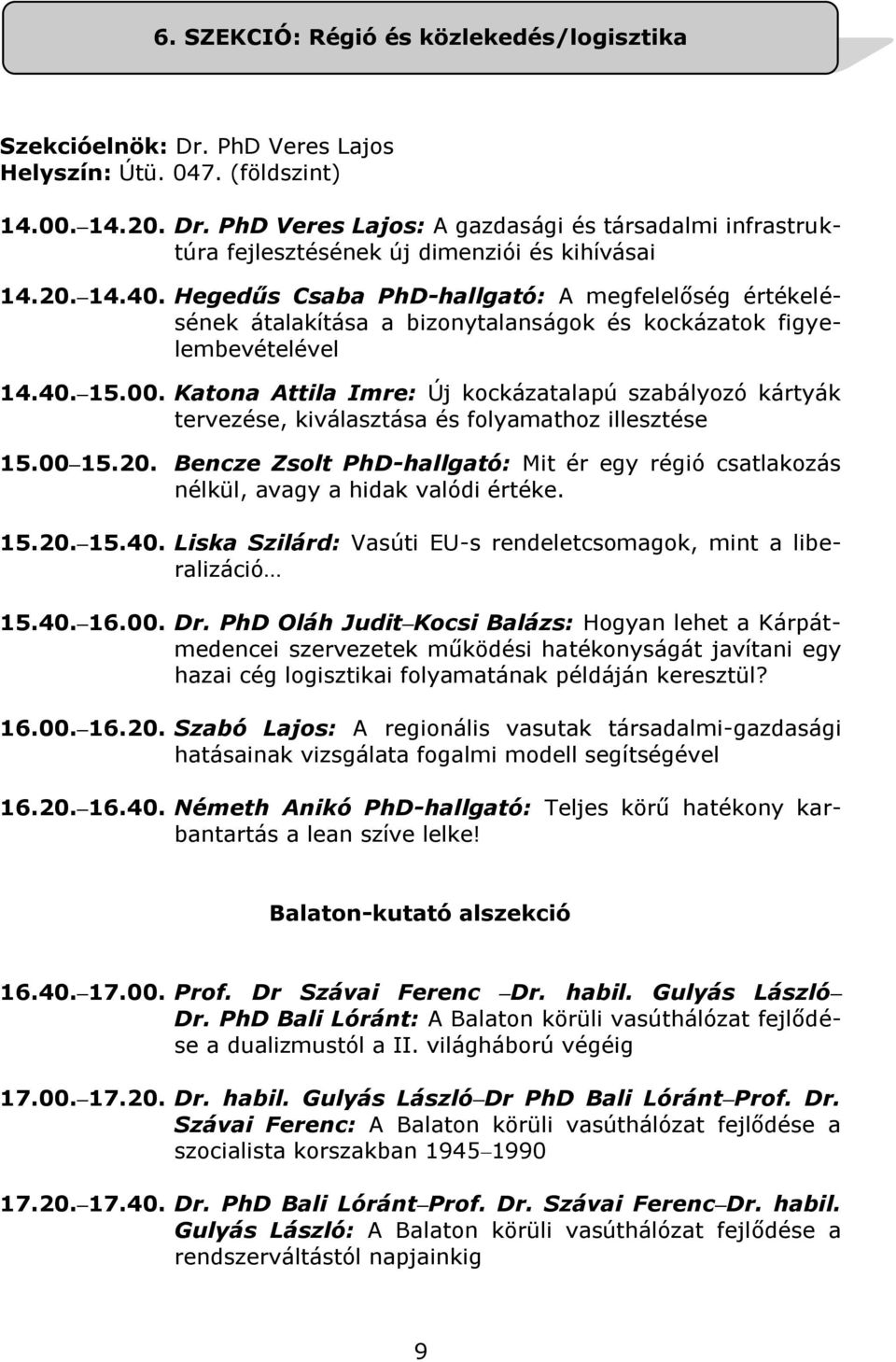 Katona Attila Imre: Új kockázatalapú szabályozó kártyák tervezése, kiválasztása és folyamathoz illesztése 15.00 15.20.