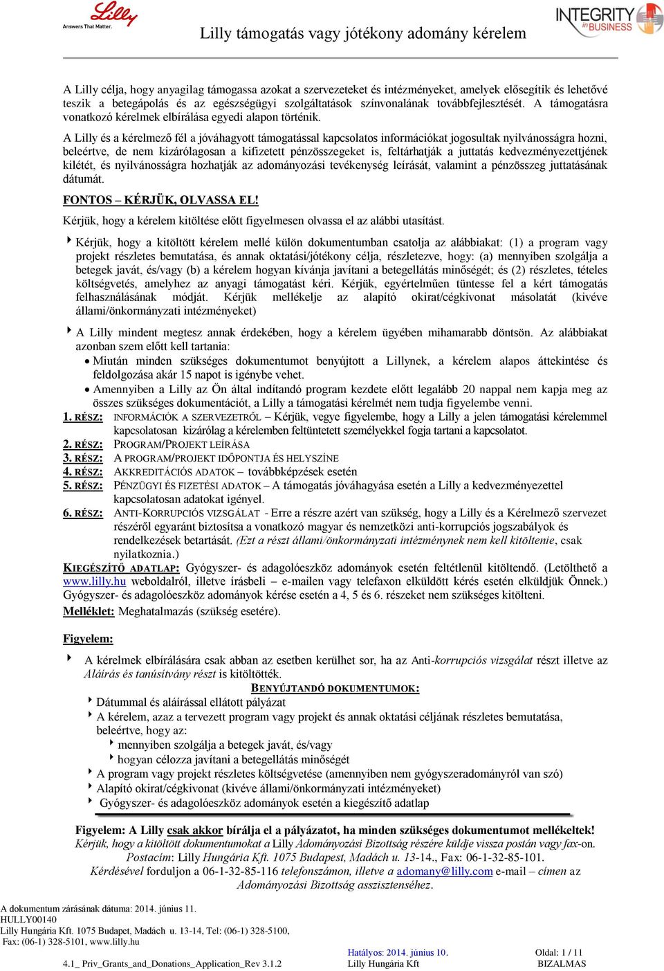 A Lilly és a kérelmező fél a jóváhagyott támogatással kapcsolatos információkat jogosultak nyilvánosságra hozni, beleértve, de nem kizárólagosan a kifizetett pénzösszegeket is, feltárhatják a
