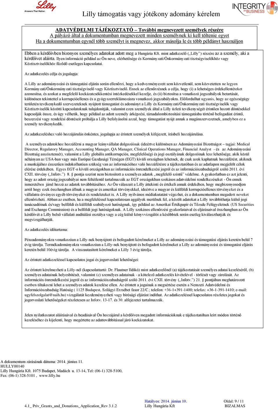 Ilyen információ például az Ön neve, elérhetősége és Kormányzati/Önkormányzati tisztségviselőkhöz vagy Köztisztviselőkhöz fűződő esetleges kapcsolatai.