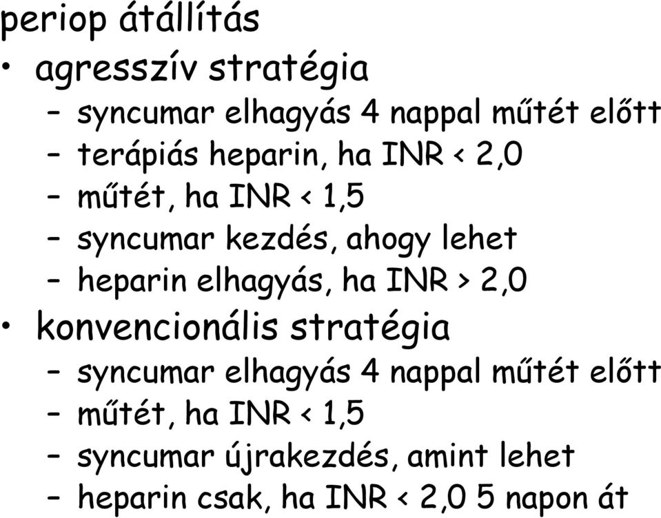 elhagyás, ha INR > 2,0 konvencionális stratégia syncumar elhagyás 4 nappal műtét