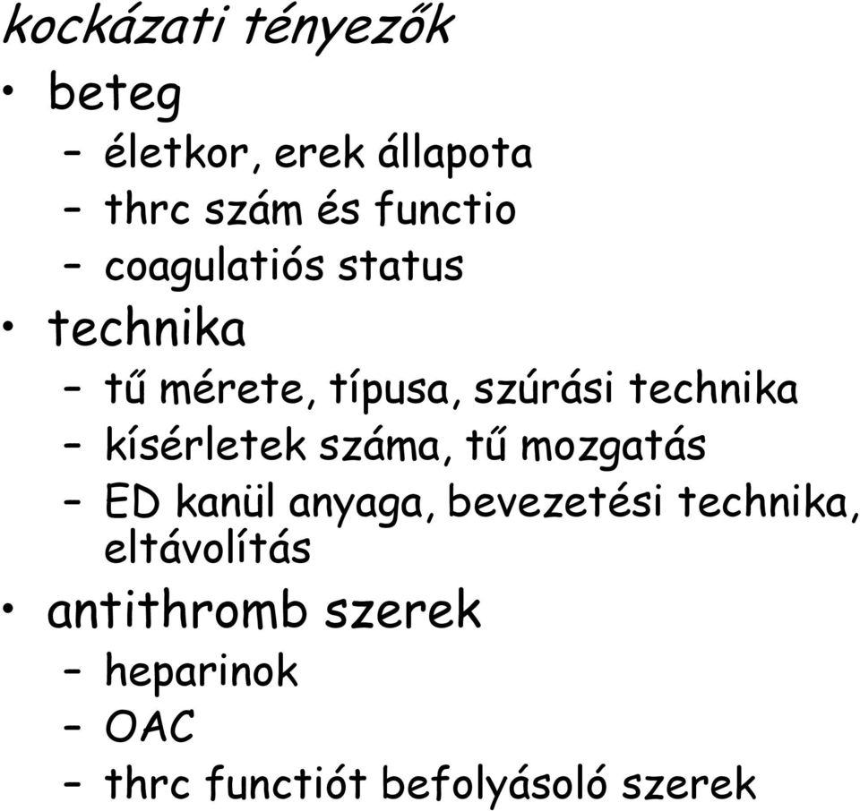 kísérletek száma, tű mozgatás ED kanül anyaga, bevezetési technika,