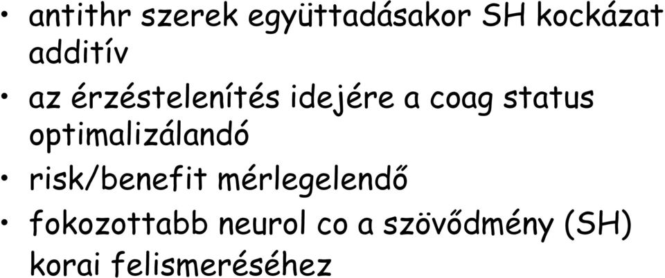 optimalizálandó risk/benefit mérlegelendő