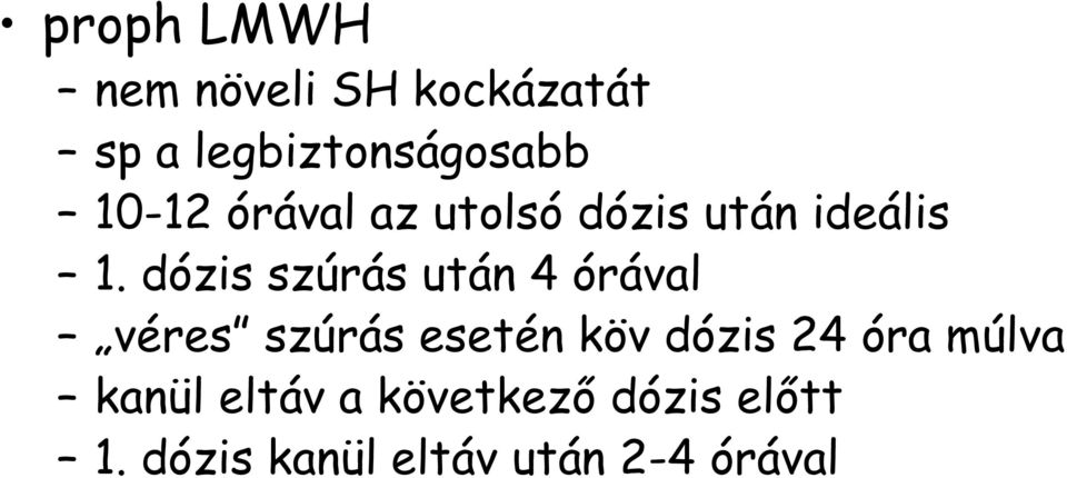 dózis szúrás után 4 órával véres szúrás esetén köv dózis 24