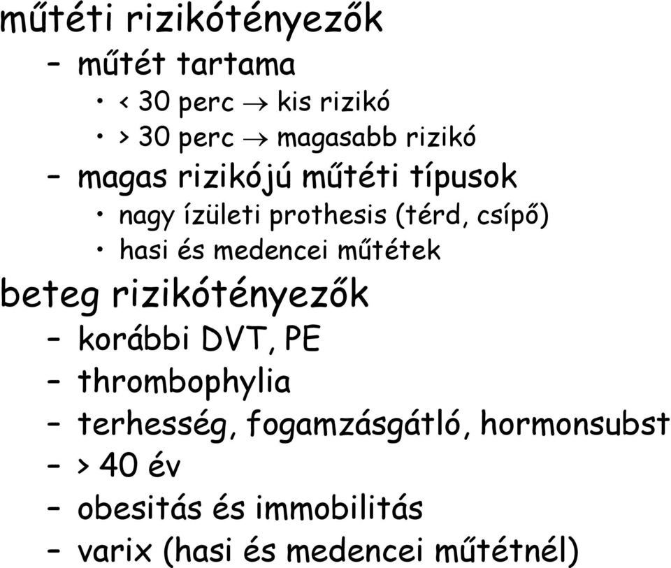 medencei műtétek beteg rizikótényezők korábbi DVT, PE thrombophylia terhesség,