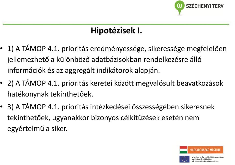 prioritás eredményessége, sikeressége megfelelően jellemezhető a különböző adatbázisokban rendelkezésre