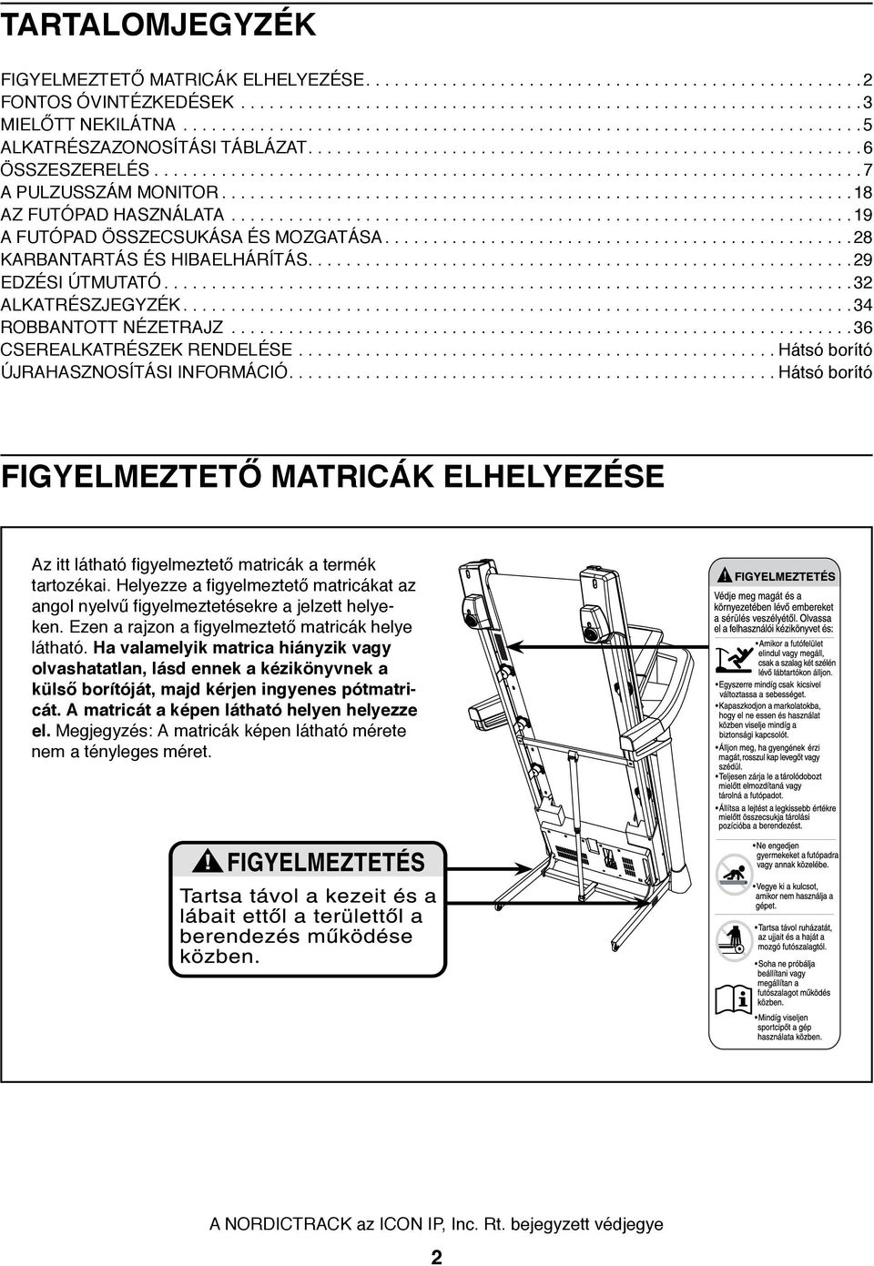 .................................................................8 AZ FUTÓPAD HASZNÁLATA................................................................. 9 A FUTÓPAD ÖSSZECSUKÁSA ÉS MOZGATÁSA.