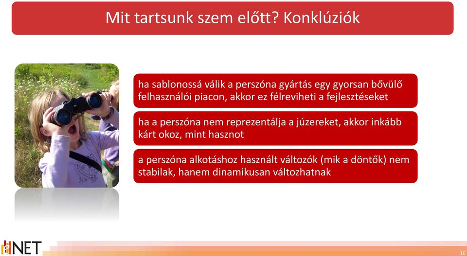 piacon, akkor ez félreviheti a fejlesztéseket ha a perszóna nem reprezentálja a
