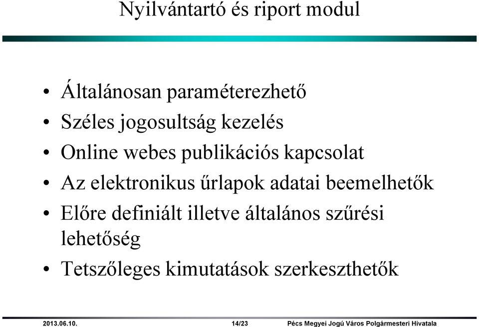 elektronikus őrlapok adatai beemelhetık Elıre definiált illetve