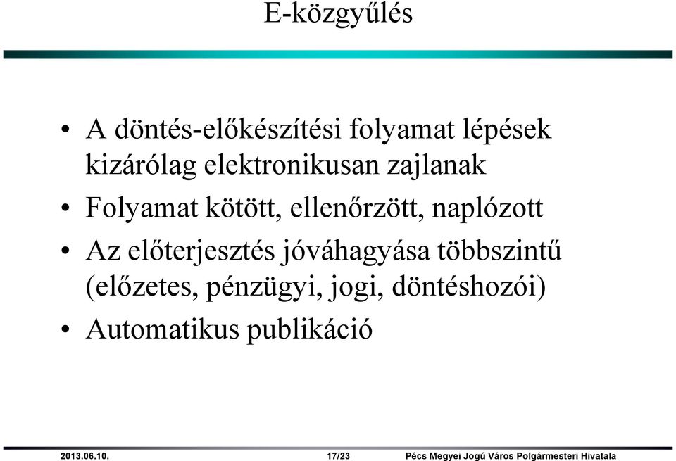 naplózott Az elıterjesztés jóváhagyása többszintő (elızetes,