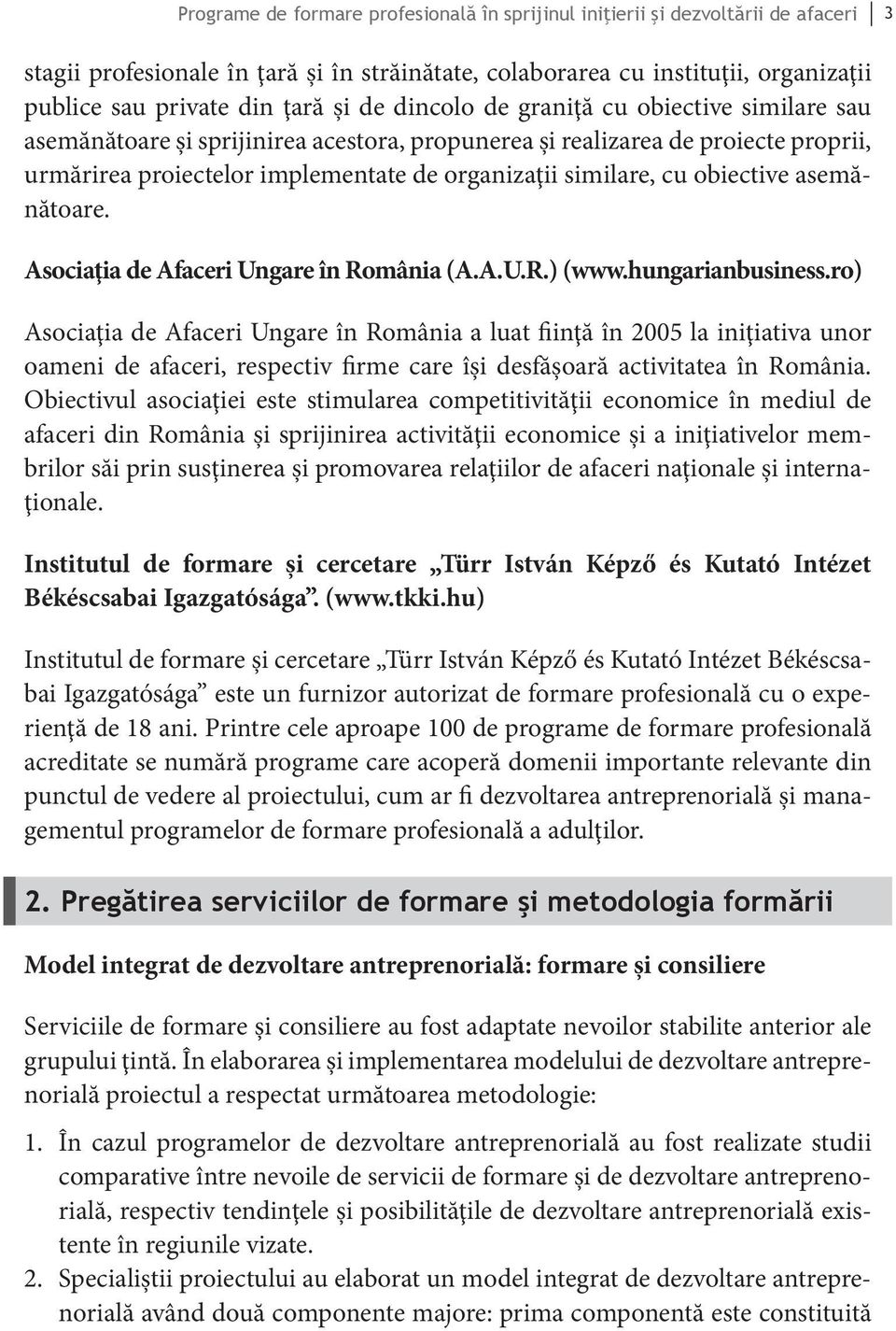 obiective asemănătoare. Asociaţia de Afaceri Ungare în România (A.A.U.R.) (www.hungarianbusiness.