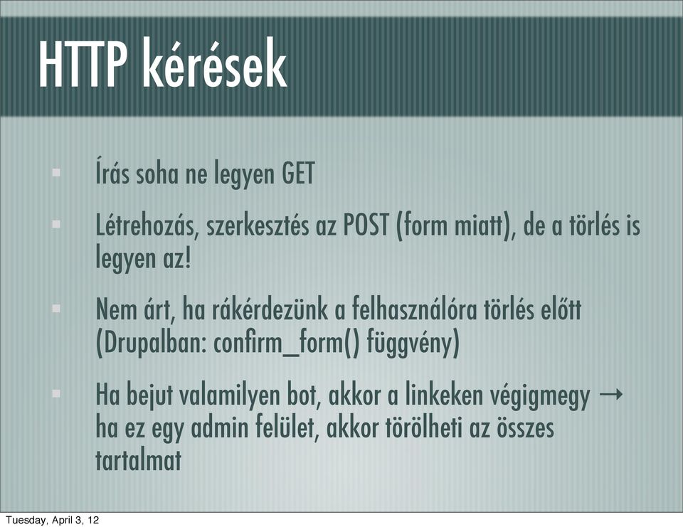 Nem árt, ha rákérdezünk a felhasználóra törlés előtt (Drupalban: