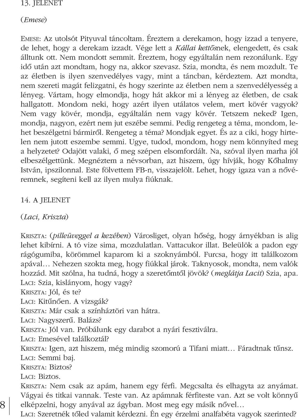 El kellene mondanom az ex-nek, hogy randizom a barátjával